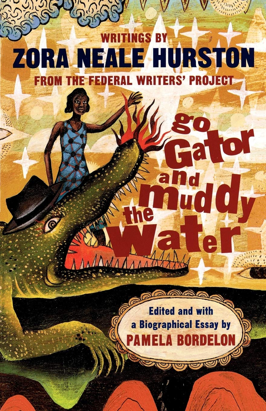 Cover of Go Gator and Muddy the Water, writings by Zora Neale Hurston, edited by Pamela Bordelon